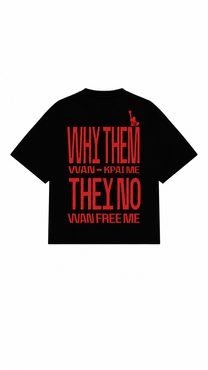 WHY THEM WAN KPAI ME TEE